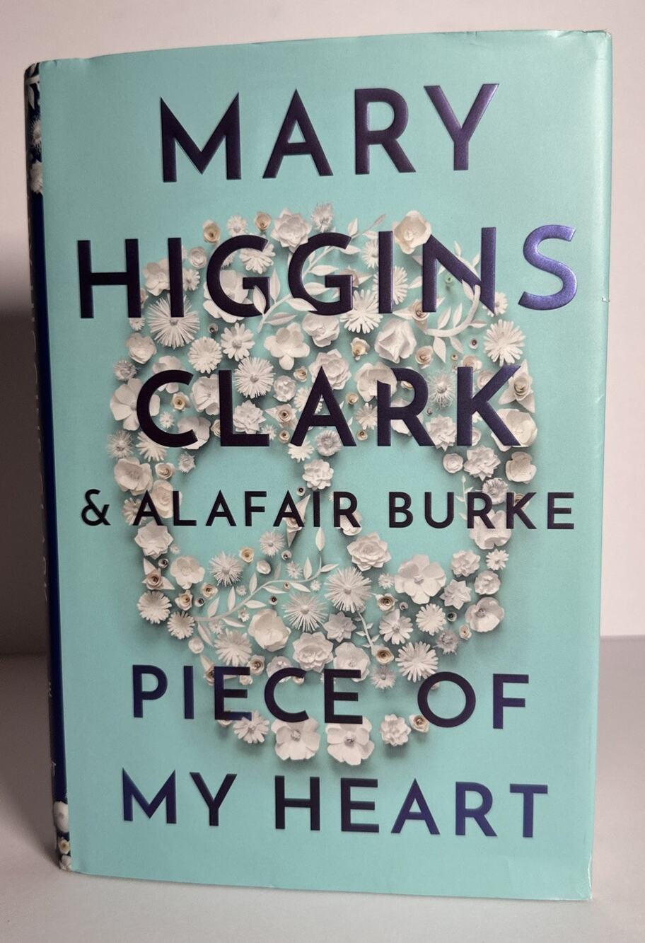 Piece of My Heart by Alafair Burke and Mary Higgins Clark 2020 Hardcover